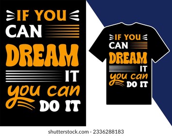 If you can dream it you can do it t-shirts Design illustration and vector