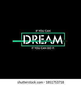 if you can dream it you can do it typography t-shirt design