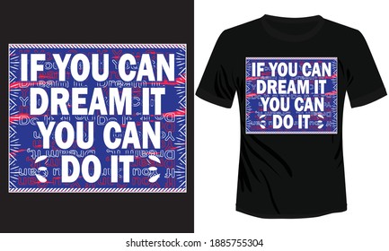 If you can dream it you can do it typography t shirt design in vector format