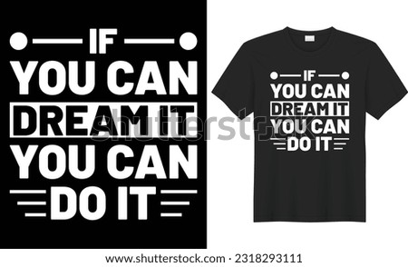 If you can dream it you can do it typography vector t-shirt design. Perfect for all print items and bags, poster, mug, template. Handwritten vector illustration. Isolated on black background.