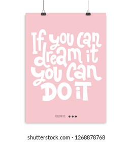 If you can dream it, you can do it - Poster with hand drawn vector lettering. Unique motivational quote to keep inspired for success. Slogan stylized typography for business goals, self development.