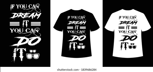 if you can dream it, you can do it typography t-shirt design,print ready t-shirt