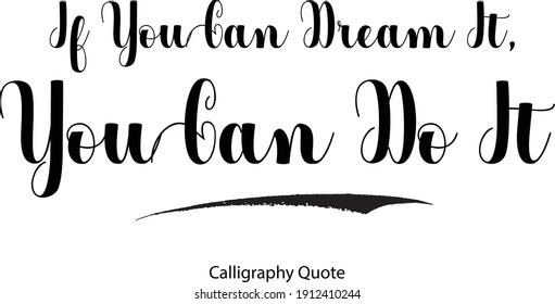 If You Can Dream It, You Can Do It Typography Text Inscription Phrase 