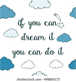If you can dream it, you can do it.Vector
