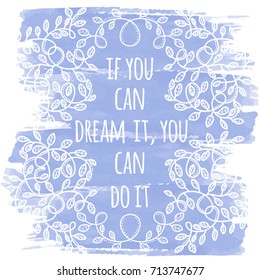 If you can dream it, you can do it. Inspiring Creative Motivation Quote. Vector Typography Banner Design Concept