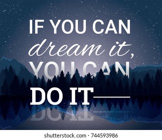 If you can dream it, you can do it. Vector poster with night landscape. Quotes