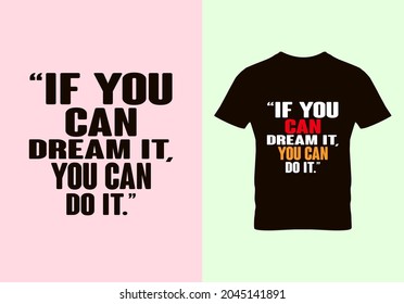 If you can dream it T-shirt. Dream quotes t shirts. Inspirational quotes. Beauty fashion. Vintage texture. Typography design. Unique idea. Graphic design.eps