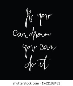 if you can dream your can do it