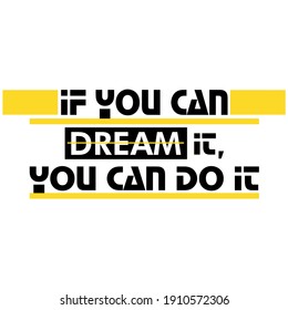 If you can dreams it, you can do it slogan design