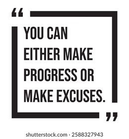 You can either make progress or make excuses, inspirational design quote, motivational quotes, typography illustration lettering quotes