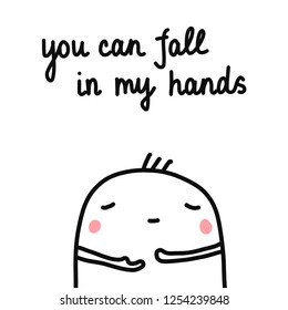 You can fall in my hands hand drawn illustration with cute marshmallow for psychology psychotherapy help support session prints posters banners t shirts cards notebooks journals articles