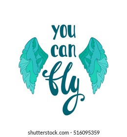 You can fly. Inspirational quote about freedom. Handwritten phrase with silhouette angel or bird wings. Lettering in boho style for tee shirt print and poster. Typographic design.