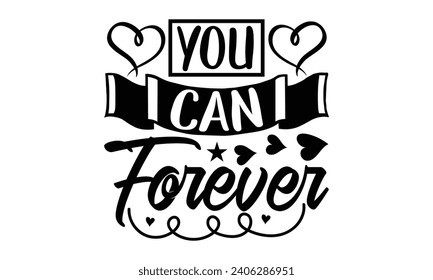 You Can Forever- Best friends t- shirt design, Hand drawn vintage illustration with hand-lettering and decoration elements, greeting card template with typography text svg