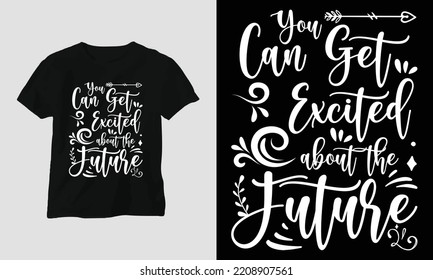 You can get excited about the future - New Year T-shirt Design vector. Best use for T-Shirt, sticker, wall mat, etc. Festival, Party, Night, Fireworks, Enjoy, Holiday 