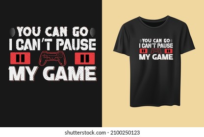 You can go I can't pause my game, typography t-shirt design new year resolution, inspiration t-shirt, quotes,