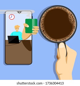 You can greet and cheers by making a video call to your colleague or friend with coffee in the morning via mobile phone because of social distancing to prevent spreading virus.