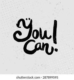 You can - hand drawn quotes, black on  grunge background. Vector