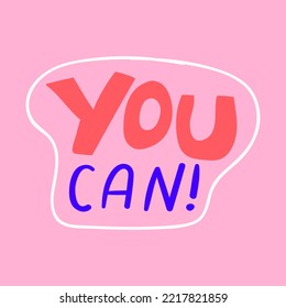 You can. Hand lettering. Short phrase on pink background.