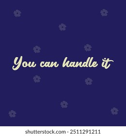 "YOU CAN HANDLE IT" perfect for stickers, merchandise and apparel designs. this typography design offers high-quality, eye-catching typography, easy to use and scalable. Perfect for your design needs.