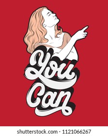 You can. Handwritten lettering. Vector hand drawn illustration of girl. Template for card, poster. banner, print for t-shirt, pin, badge, patch.