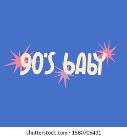 You can handwritten saying 90's baby. Hand drawn inspirational lettering. Free hand stylized phrase for your typography, postcard, case, textile, t shirt design.