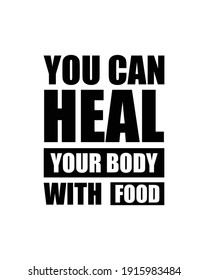 You can heal your body with food. Hand drawn typography poster design. Premium Vector.