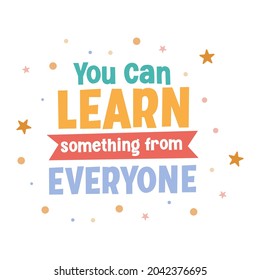 You can learn eveything from everyone vector graphic design typography lettering quotes fot print or cut file