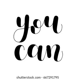 You can. Lettering vector illustration. Inspiring quote. Motivating modern calligraphy. Great for postcards, prints and posters, greeting cards, home decor, apparel design and more.