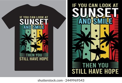 If you can look at sunset  smile then you still have hope a T shirt design .