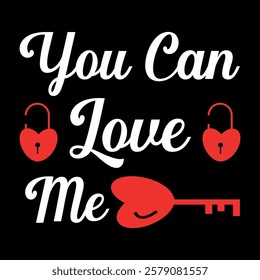 You Can Love me T-shirt Design vector art Print on Demand.