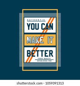 you can make it better typography tee shirt design, vector illustration for printing 