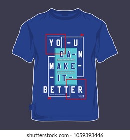 you can make it better typography tee shirt design, vector illustration for printing 