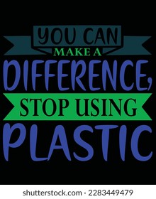 you can make a difference stop using plastic  