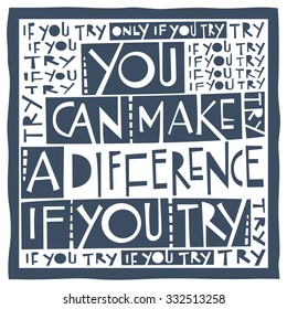 You can make a difference if you try. Calligraphy