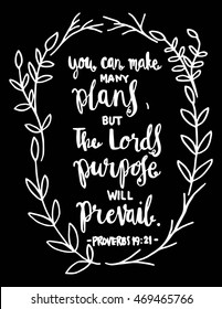 You Can Make Many Plans. But The Lords Purpose Will Prevail quote on Black background. Hand drawn lettering. Bible verse. Modern Calligraphy. Christian Poster