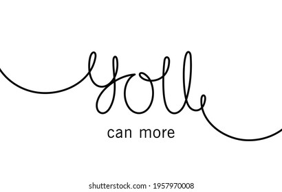 You can more. Creative motivation design. Handwritten calligraphy greeting card. Vector line art template 