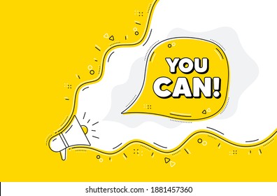 You can motivation message. Loudspeaker alert message. Motivational slogan. Inspiration phrase. Yellow background with megaphone. Announce promotion offer. You can bubble. Vector