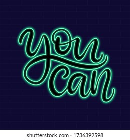 You can Neon sign with motivational  lettering quote on dark background vector illustration. Logo design template. Light banner, glowing neon signboard for advertising. 
