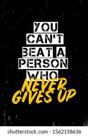 you can not beat a person who never gives up quotes, apparel tshirt design, poster size vector illustration