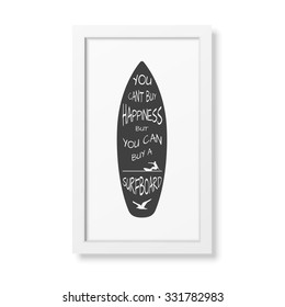 You can not buy happiness but you can buy a surfboard - Typographical background in realistic square white frame on white background. Vector EPS10 illustration. 