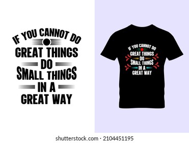 If you can not do great things T-shirt. Graphic design. Inspirational quotes. Typography design. Valentine's day. Vintage texture.