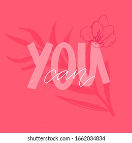 You can. Positive empowering quote, motivational saying. Pink and white vector fashion print design
