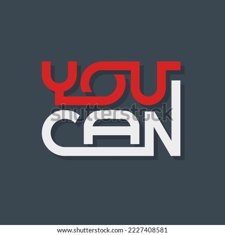 You can. Quote. Quotes design. Lettering poster. Inspirational and motivational quotes and sayings about life. Drawing for prints on t-shirts and bags, stationary or poster. Vector