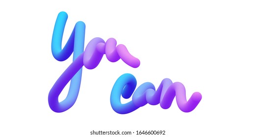 You can quote.3d gradient bubble lettering.Vibrant minimal shape.Liquid color path.Neon Tube Hand-Drawn vector illustration. 
Futuristic style vector 10 EPS.