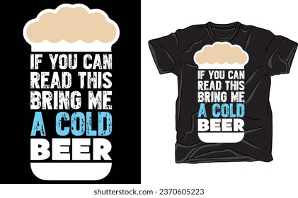 If You Can Read This Bring Me A Cold Beer T-Shirt, Gift For Beer Drinker, Father's Day Gift, Gift For Him, Beer Lover