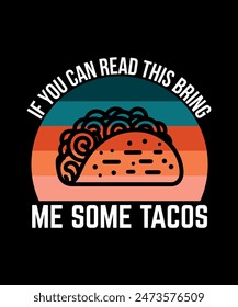 If You Can Read This Bring Me Some Tacos Tacos t shirt design