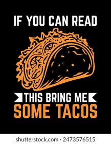 If You Can Read This Bring Me Some Tacos Tacos t shirt design