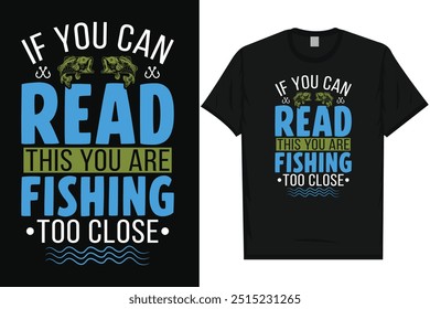 If you can read this you are fishing fishing fisherman fish catch vintage typography graphics tshirt design