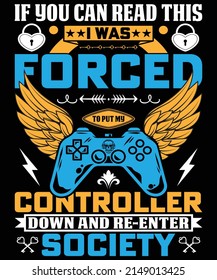 If you can read this I was forced to put my controller down and re-enter society vector illustration, video game vector, video game t-shirt design. svg