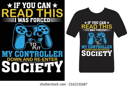 if you can read this i was forced to put my controller down and re enter society...T-shirt design template